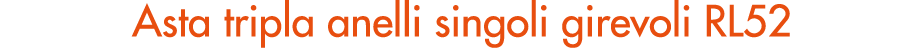 Asta tripla anelli singoli girevoli RL52