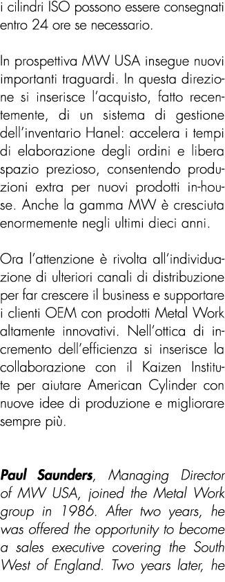 i cilindri ISO possono essere consegnati entro 24 ore se necessario. In prospettiva MW USA insegue nuovi importanti t...