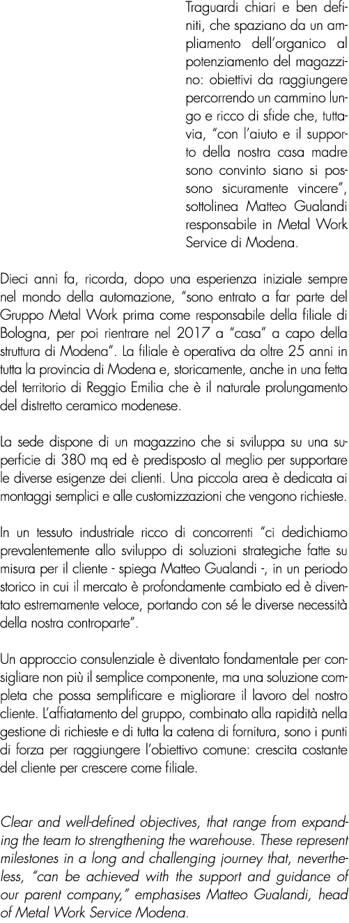 Traguardi chiari e ben definiti, che spaziano da un ampliamento dell organico al potenziamento del magazzino: obietti   