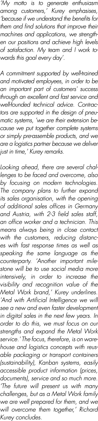 ‘My motto is to generate enthusiasm among customers,’ Kurey emphasises, ‘because if we understand the benefits for th...